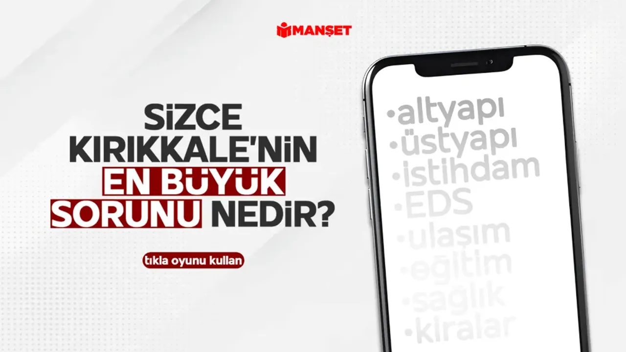 Yeni anket başladı! Kırıkkale’nin en büyük sorunu nedir?