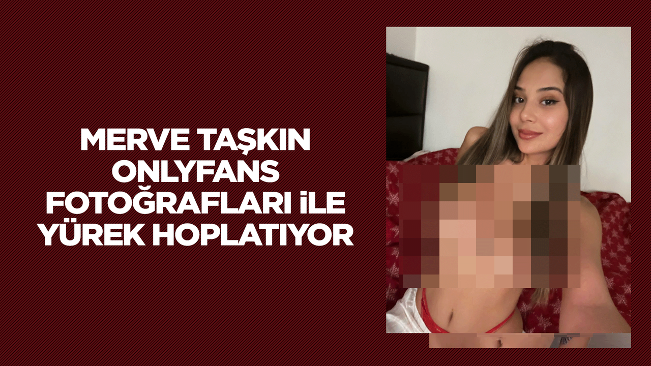 Merve taşkın onlyfans ifsa