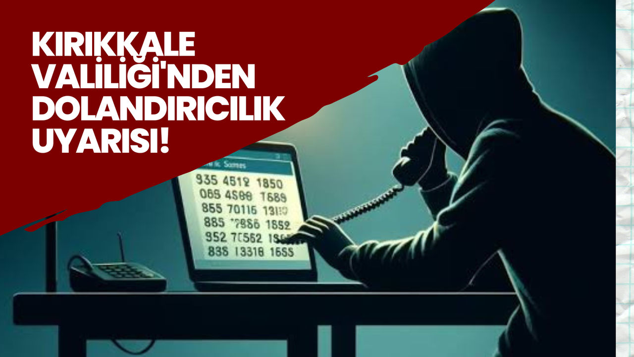 Kırıkkale Valiliği'nden Dolandırıcılık Uyarısı