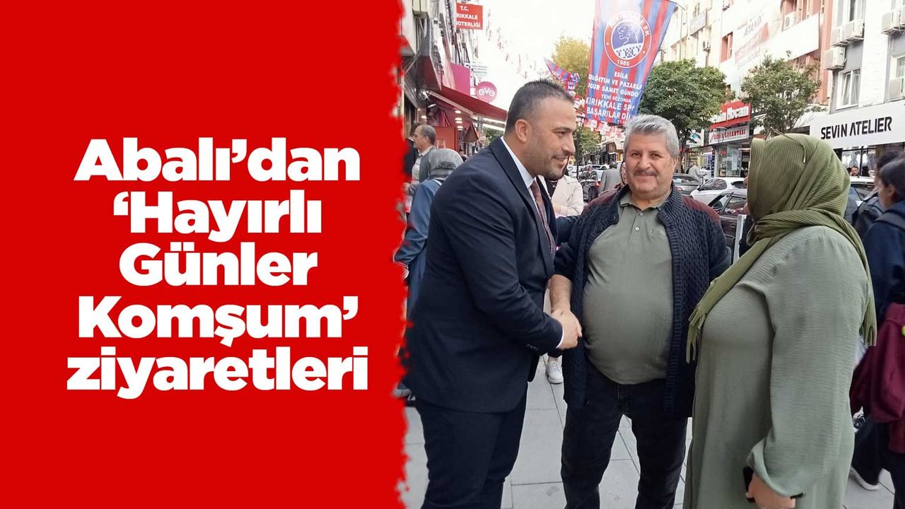 Abalı’dan ‘Hayırlı Günler Komşum’ ziyaretleri