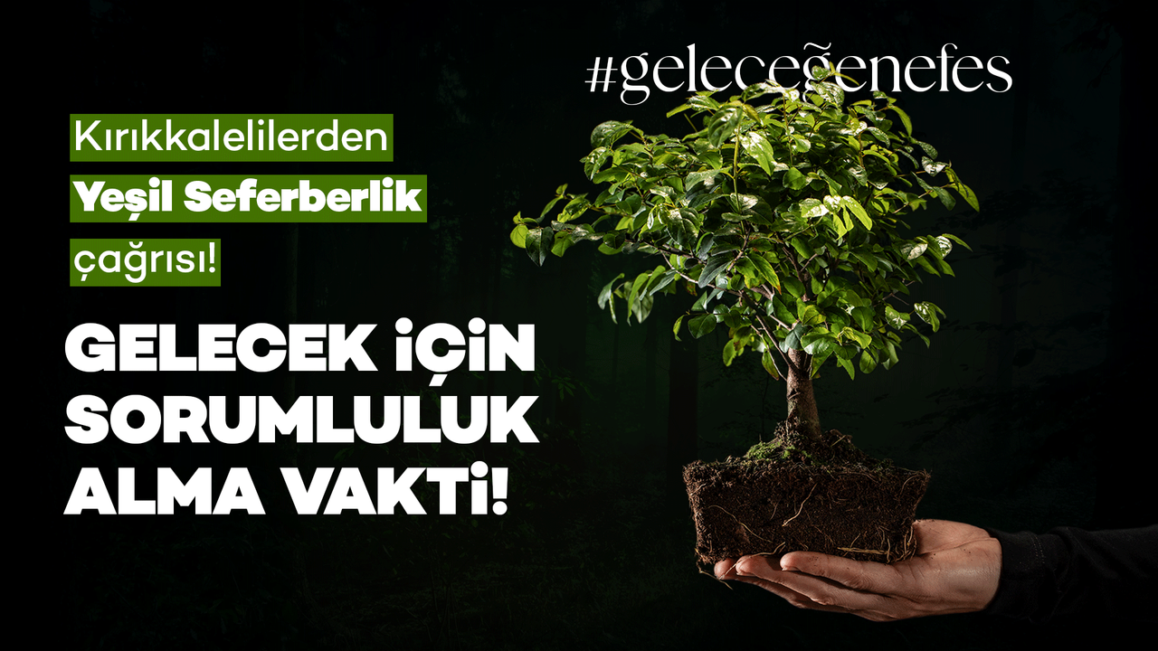 Kırıkkalelilerden Yeşil Seferberlik çağrısı: ‘11 Kasım’da geleceğe nefes olalım’