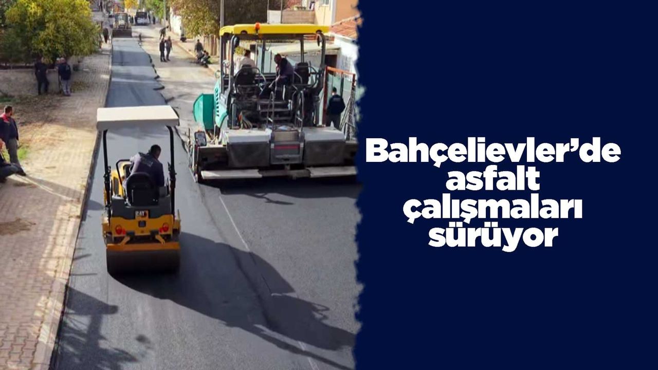 Bahçelievler’de asfalt çalışmaları sürüyor