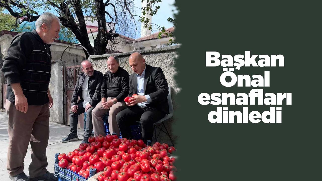 Başkan Önal esnafları dinledi