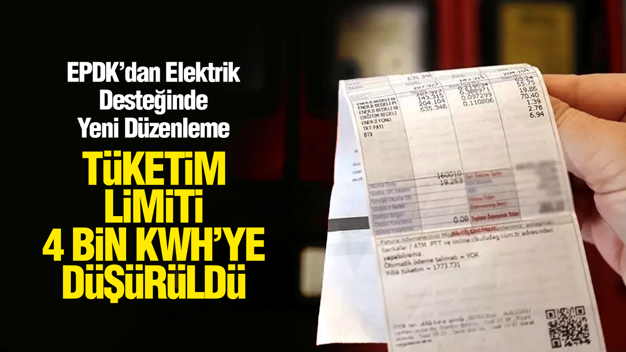 EPDK’dan Elektrik Desteğinde Yeni Düzenleme: Tüketim Limiti 4 Bin kWh’ye Düşürüldü