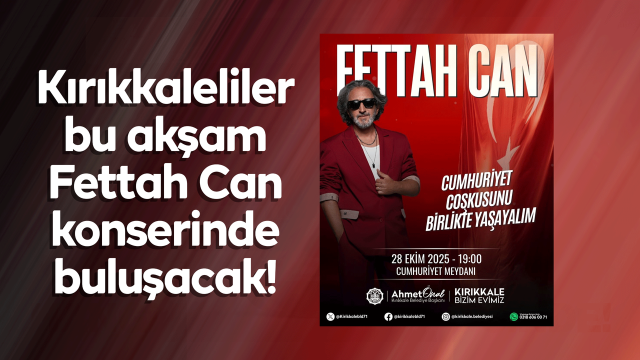 Kırıkkale’de Cumhuriyet Coşkusu Fettah Can Konseriyle Başlıyor