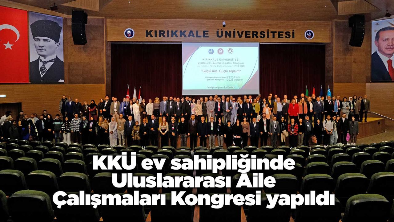 KKÜ ev sahipliğinde Uluslararası Aile Çalışmaları Kongresi yapıldı