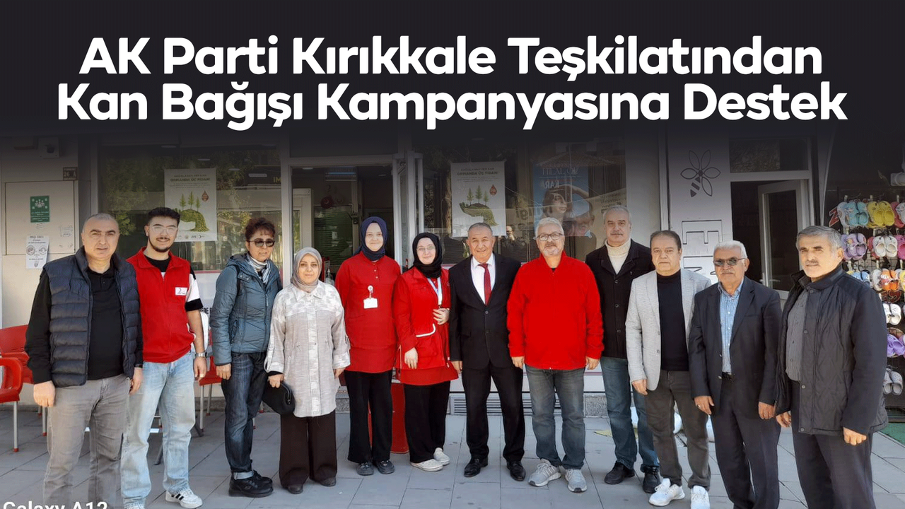 AK Parti Kırıkkale Teşkilatından Kan Bağışı Kampanyasına Destek