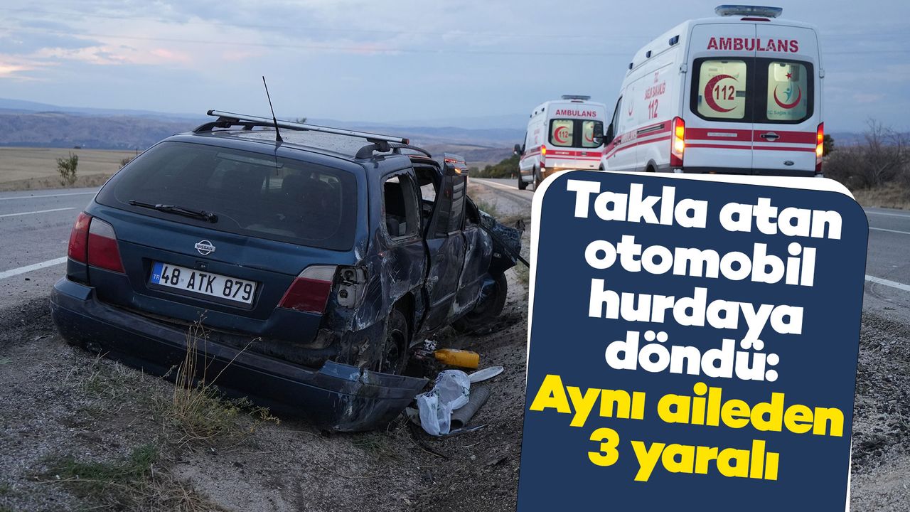 Takla atan otomobil hurdaya döndü: Aynı aileden 3 yaralı