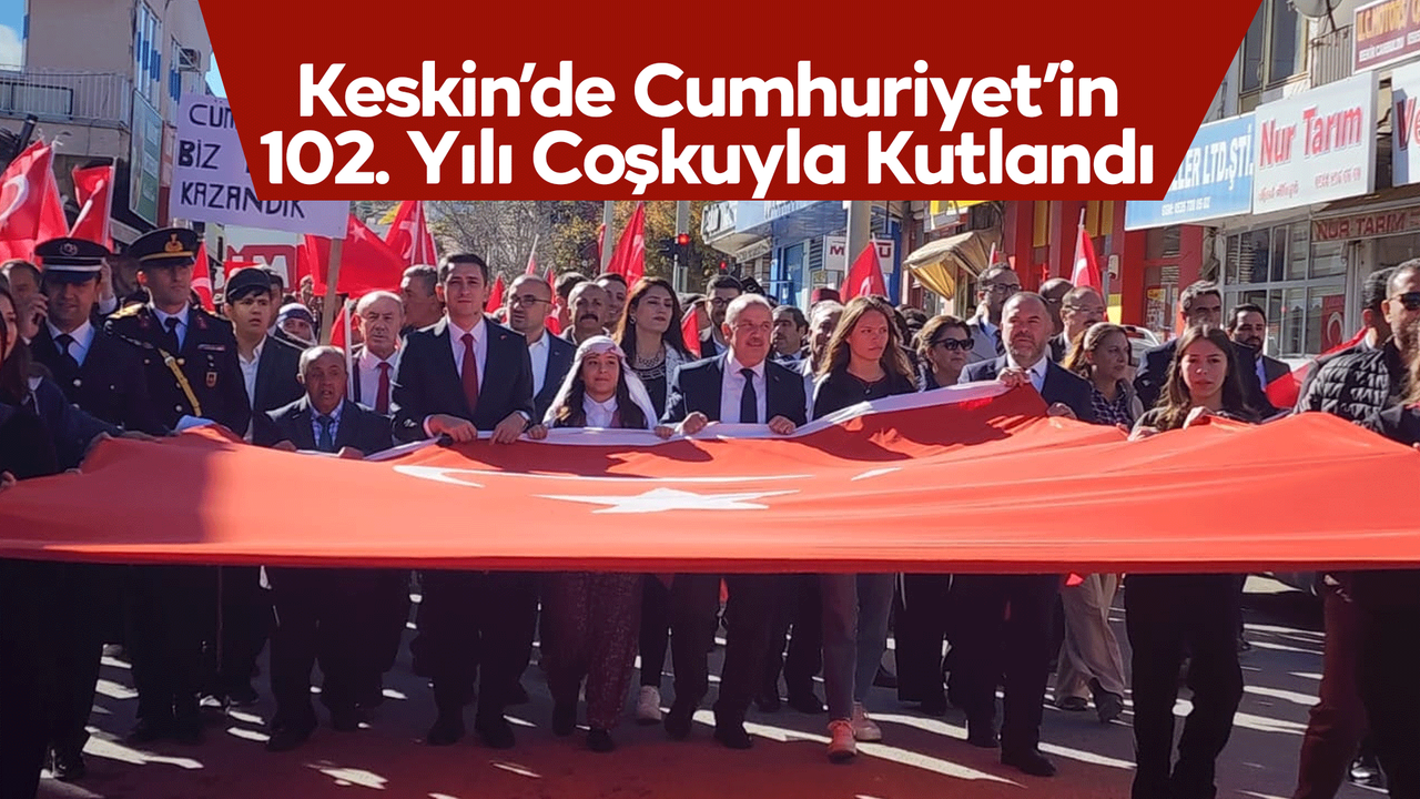 Keskin’de Cumhuriyet’in 102. Yılı Coşkuyla Kutlandı