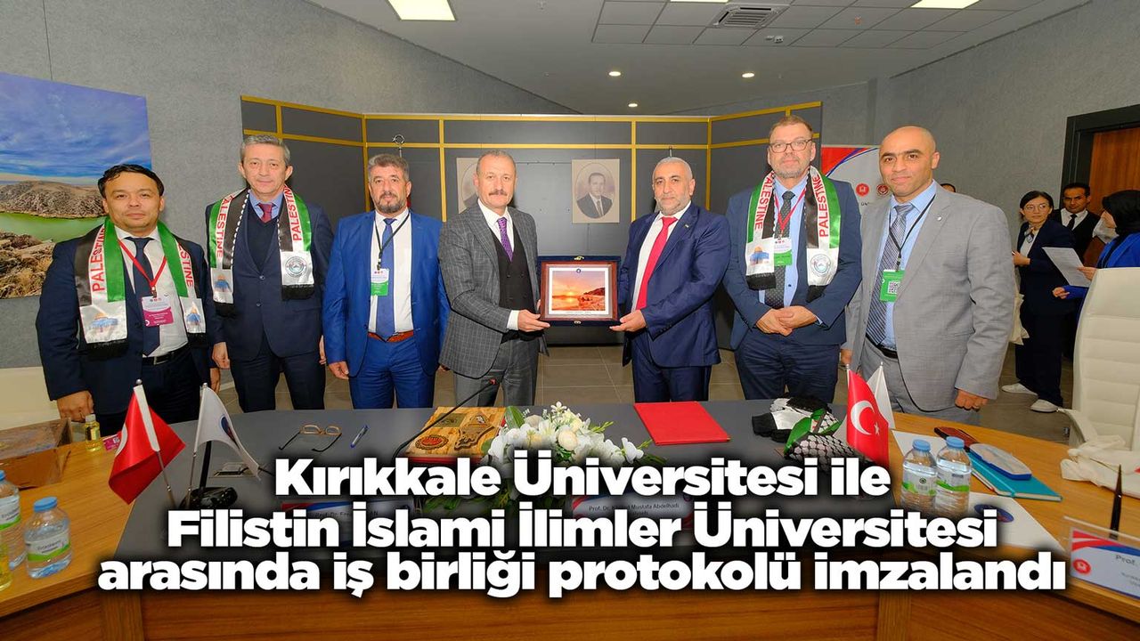 Kırıkkale Üniversitesi ile Filistin İslami İlimler Üniversitesi arasında iş birliği protokolü imzalandı