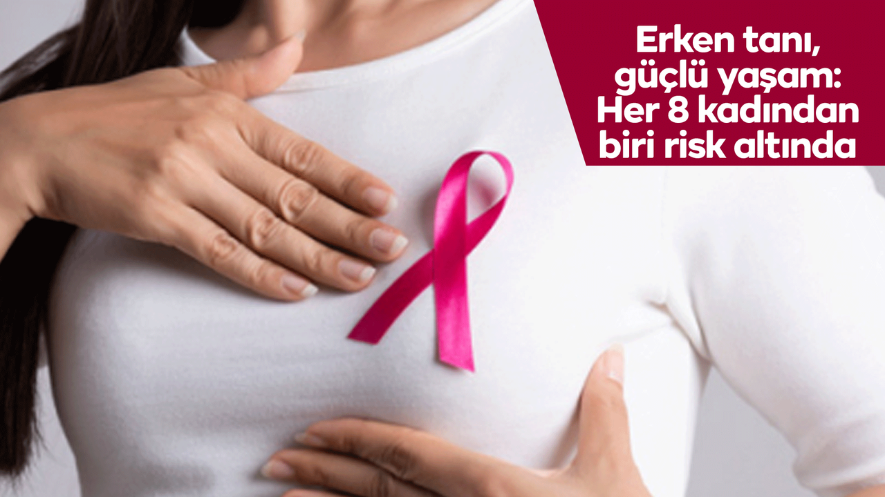 Erken tanı, güçlü yaşam: Her 8 kadından biri risk altında