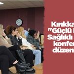 Kırıkkale’de "Güçlü Kadın, Sağlıklı Şehir" konferansı düzenlendi