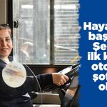 Hayaliydi, başardı: Şehrin ilk kadın otobüs şoförü oldu