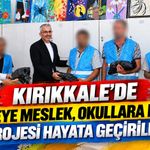 Kırıkkale’de 'Bireye Meslek, Okullara Renk' projesi hayata geçirildi