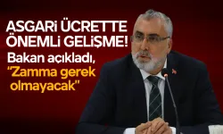 Asgari ücrette önemli gelişme! Bakan açıkladı, “Zamma gerek olmayacak”