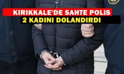 Kırıkkale'de sahte polis 2 kadını dolandırdı