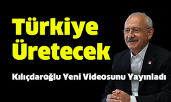 Kılıçdaroğlu; Artık Tüm Türkiye Üretecek