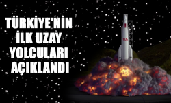 Türkiye'nin ilk uzay yolcuları açıklandı