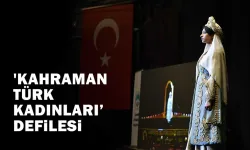 Kahraman Türk Kadınları Defilesi yapıldı