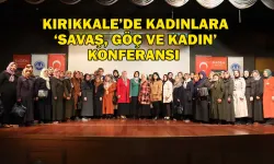 Kırıkkale’de kadınlara ‘Savaş, Göç ve Kadın’ konferansı 