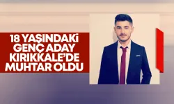 18 yaşındaki genç Kırıkkale’de muhtar oldu