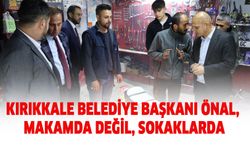 Kırıkkale Belediye Başkanı Önal, makamda değil, sokaklarda