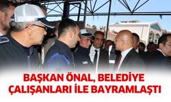 Başkan Önal, belediye çalışanları ile bayramlaştı