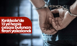 Kırıkkale’de 13 yıl hapis cezası bulunan firari yakalandı!