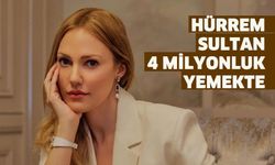 Hürrem Sultan 4 Milyonluk Yemekte..
