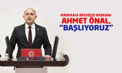 Kırıkkale Belediye Başkanı Önal, “Başlıyoruz”