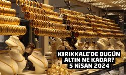 KIRIKKALE’DE BUGÜN ALTIN NE KADAR? 5 NİSAN 2024