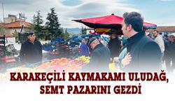 Karakeçili Kaymakamı Uludağ, semt pazarını gezdi