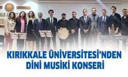 Kırıkkale Üniversitesi’nden dini musiki konseri