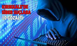 Kırıkkale’de siber suçlara 10 gözaltı