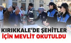 Kırıkkale’de şehitler için mevlit okutuldu