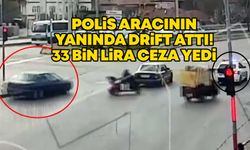 Polis aracının yanında drift attı! 33 bin lira ceza yedi