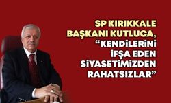SP Kırıkkale Başkanı Kutluca, “Kendilerini ifşa eden siyasetimizden rahatsızlar”