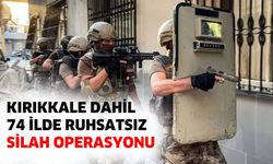 Kırıkkale dahil 74 ilde ruhsatsız silah operasyonu
