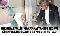 Kırıkkale Valisi Makas, hastanede tedavi gören vatandaşların bayramını kutladı