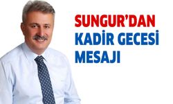 Sungur’dan Kadir Gecesi mesajı