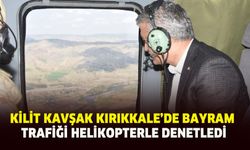 Kilit Kavşak Kırıkkale’de bayram trafiği helikopterle denetledi