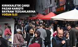 Kırıkkale’de çarşı pazar karıştı! Bayram tezgahlarına yoğun ilgi