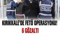 Kırıkkale’de FETÖ operasyonu! 6 gözaltı
