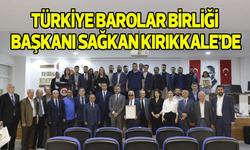 Türkiye Barolar Birliği Başkanı Sağkan Kırıkkale’de