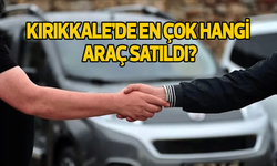 Kırıkkale’de en çok hangi araç satıldı?