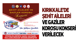 Kırıkkale’de Şehit Aileleri ve Gaziler Korosu konseri verilecek