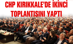 CHP Kırıkkale’de ikinci toplantısını yaptı