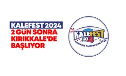 KALEFEST 2024 2 gün sonra Kırıkkale’de başlıyor