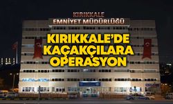 Kırıkkale’de kaçakçılara operasyon