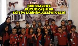 Kırıkkale'de Küçük Kaşifler Eğitim Tarihi Müzesi'ni gezdi